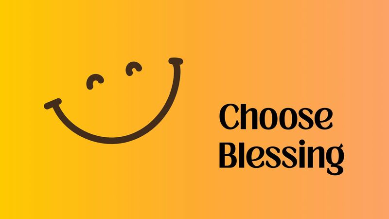 Choose Blessing
