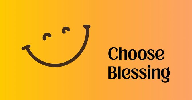 Choose Blessing