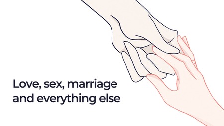 Love, Sex, Marriage & Everything Else