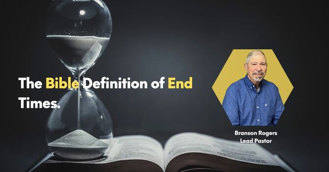 #1 The Bible Definition of End Times