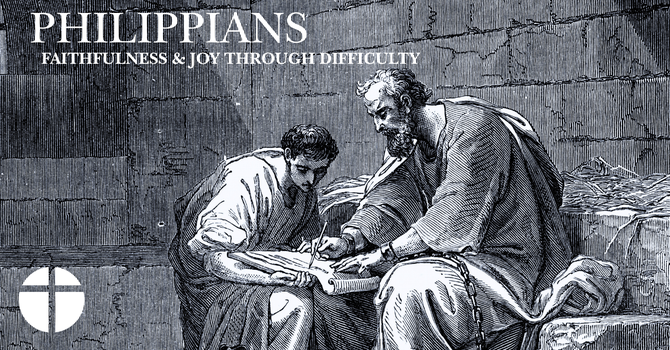 Philippians: Faithfulness & Joy Through Difficulty 