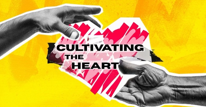 Cultivating the Heart