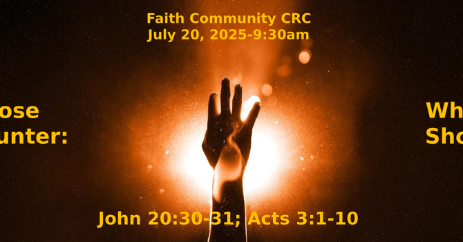 “Close Encounters: When Jesus Shows Up” July 20 2025 A.M. Service