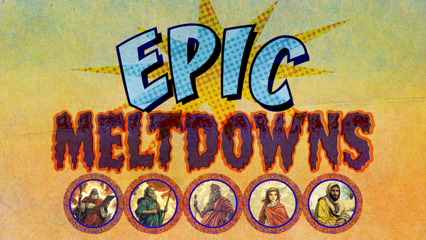 Epic Meltdowns
