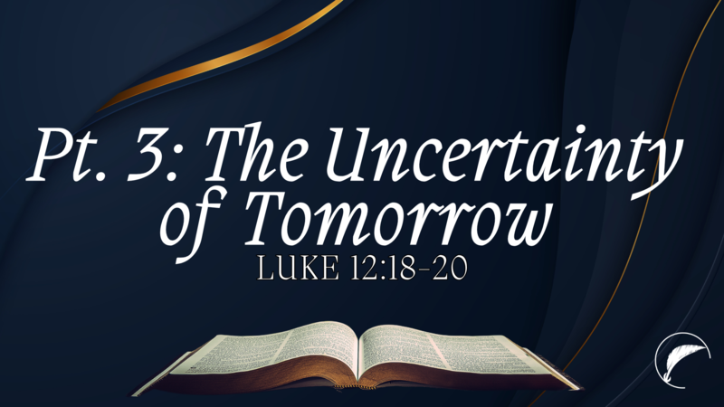 Back to the Bible: The Uncertainty of Tomorrow, Pt. 3