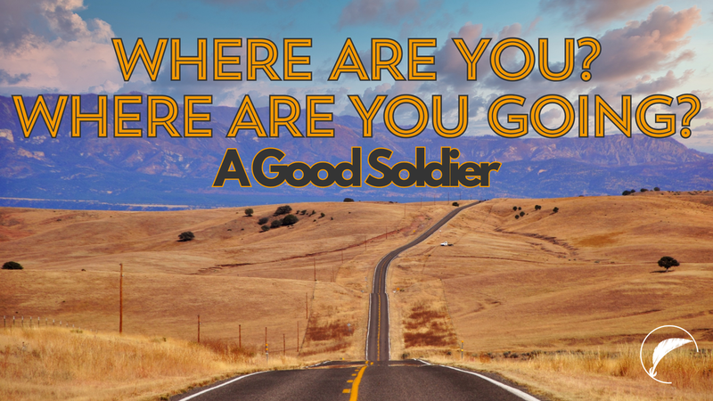 Where Are You? Where Are You Going? A Good Soldier