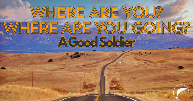Where Are You? Where Are You Going? A Good Soldier