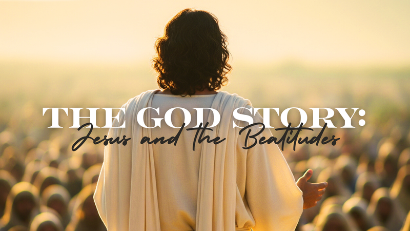 The God Story: Jesus and the Beatitudes