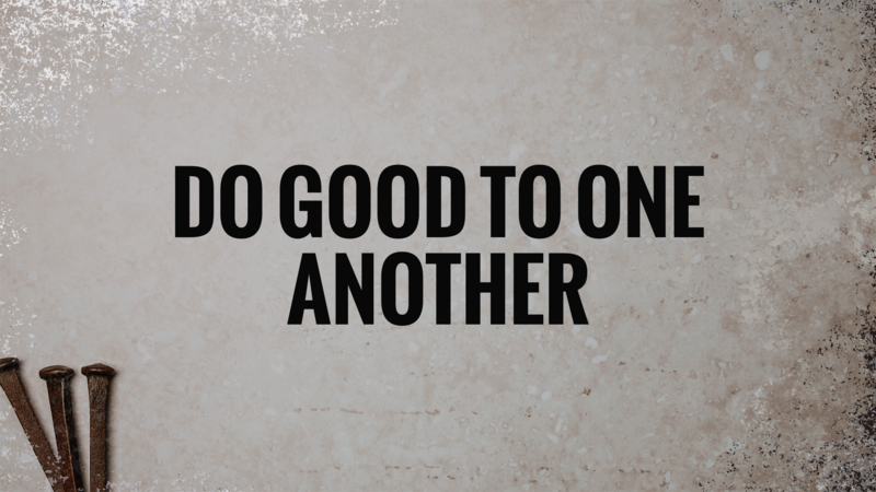 Do Good to One Another
