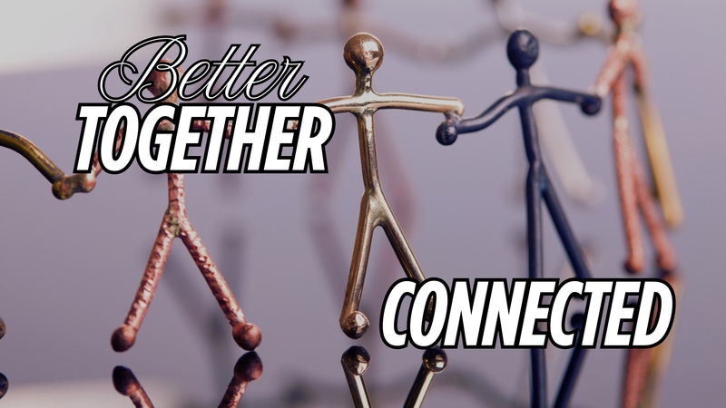 Better Together - Connected