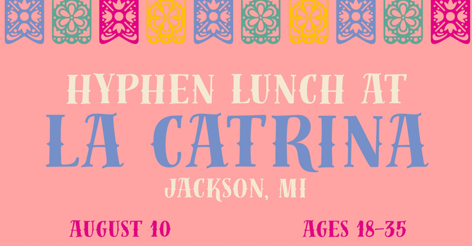 Hyphen Lunch | Ages 18-35 image