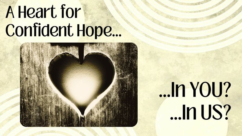 A Heart of Confident Hope