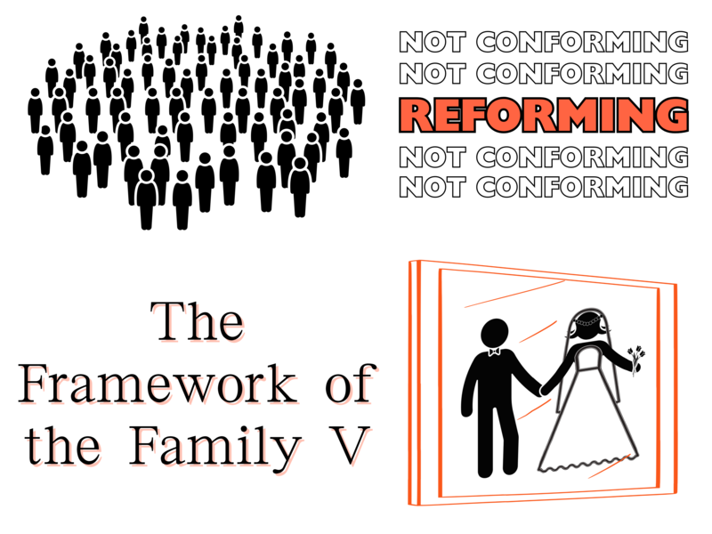 Reforming, Not Conforming: The Framework of the Family V