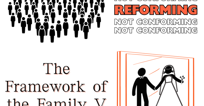 Reforming, Not Conforming: The Framework of the Family V