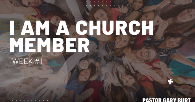 I Am A Church Member | Week 1