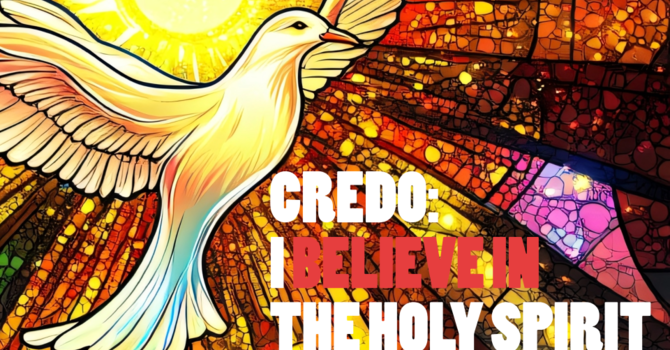 Credo: I Believe in the Holy spirit