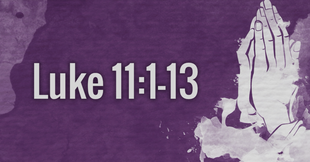 Luke 11:1-13