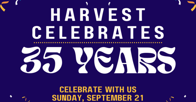 Harvest 35 Year Celebration