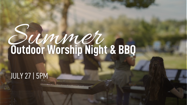 Summer Outdoor Worship Night and Barbeque