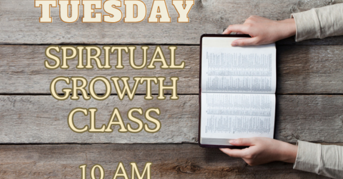 Tuesday Spiritual Growth Class