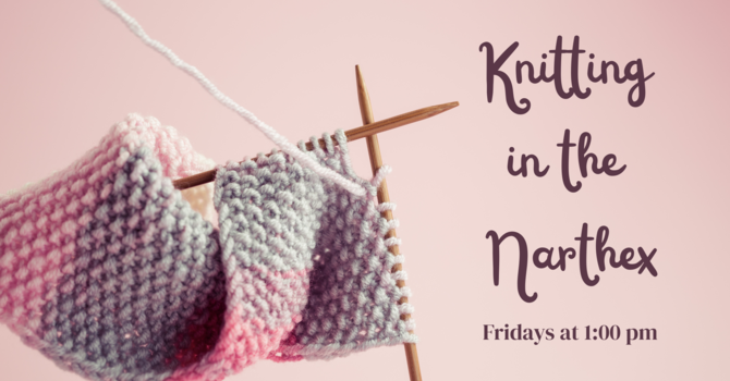 Knitting in the Narthex