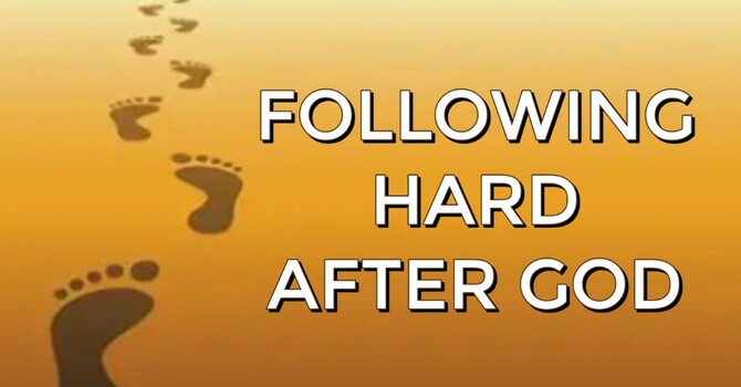 Following Hard After God