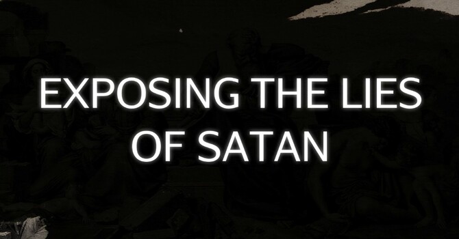 Exposing the Lies of Satan