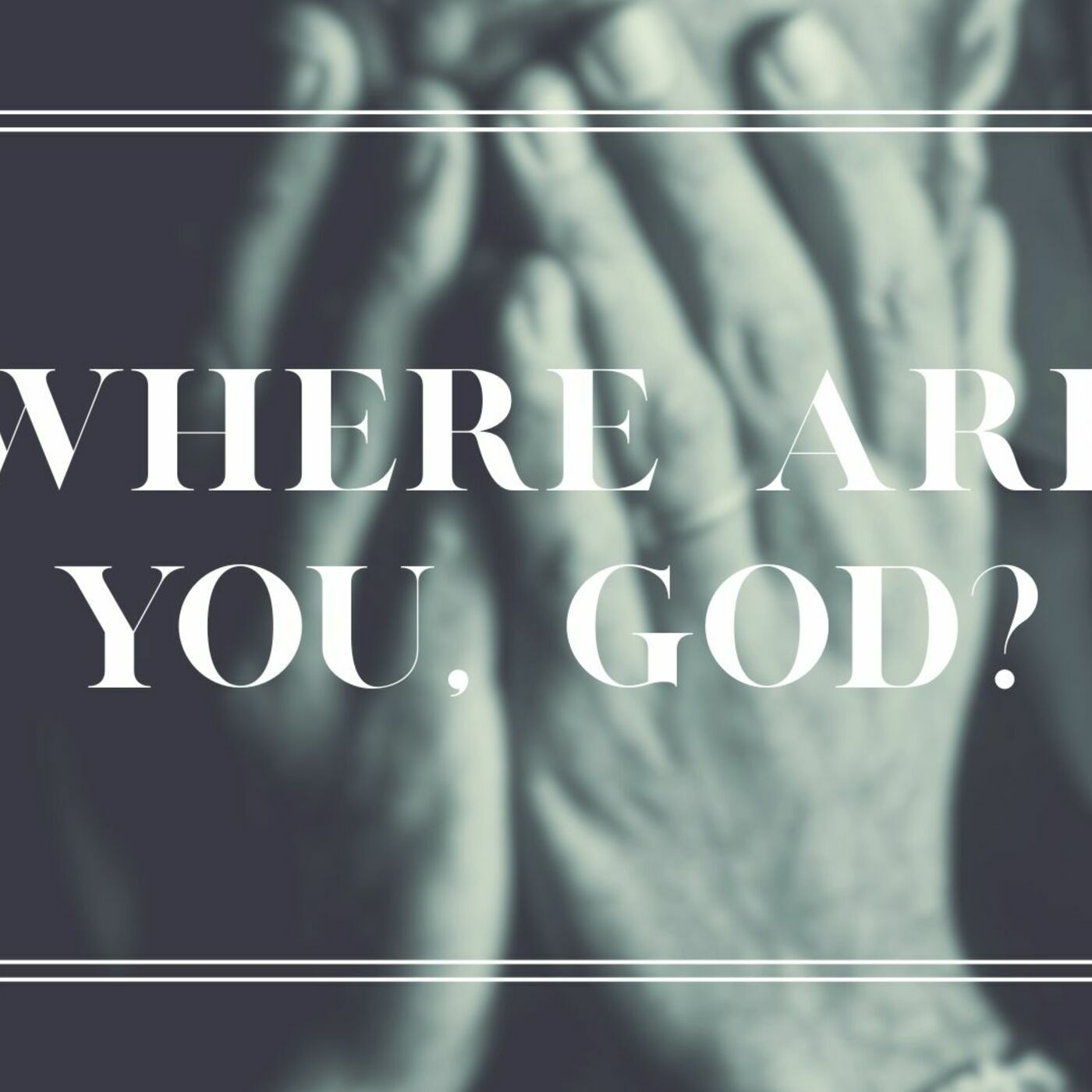 Where Are You, God?