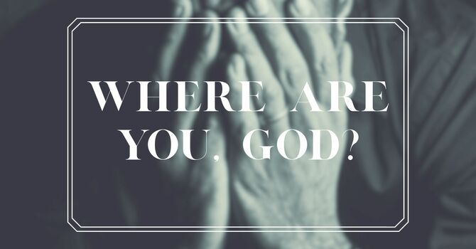 Where Are You, God?