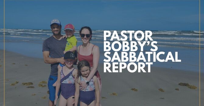 Pastor Bobby's Sabbatical Report image
