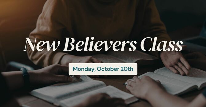 Foundations of Faith - New Believer's Class