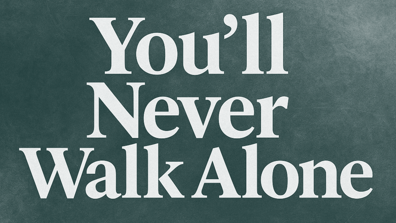 You'll Never Walk Alone // Mark Davis // July 20th, 2025