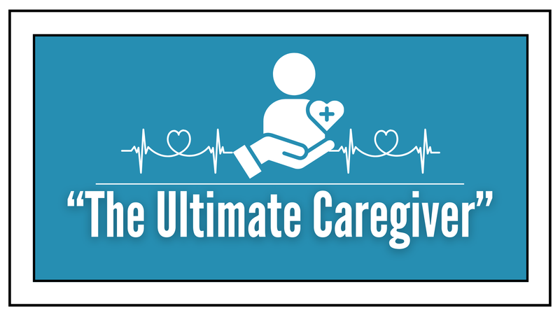 "The Ultimate Caregiver"