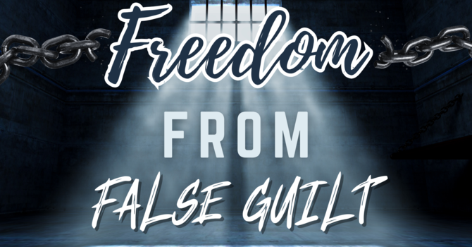 Freedom From False Guilt