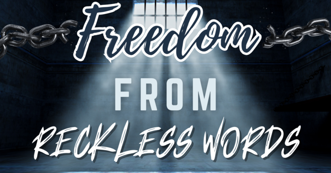 Freedom from Reckless Words