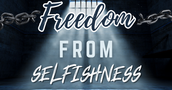 Freedom from Selfishness