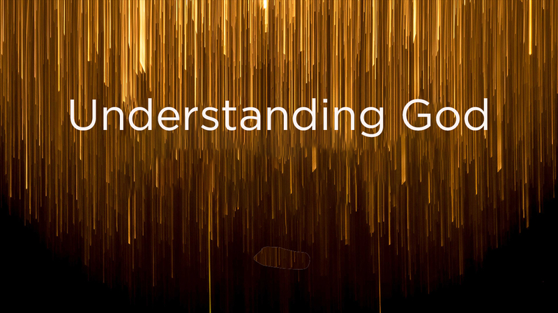 7/20/2025 | Understanding God