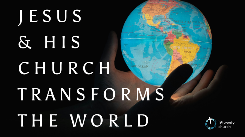 Jesus & His Church Transforms the World