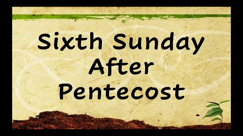 6th Sunday after Pentecost
