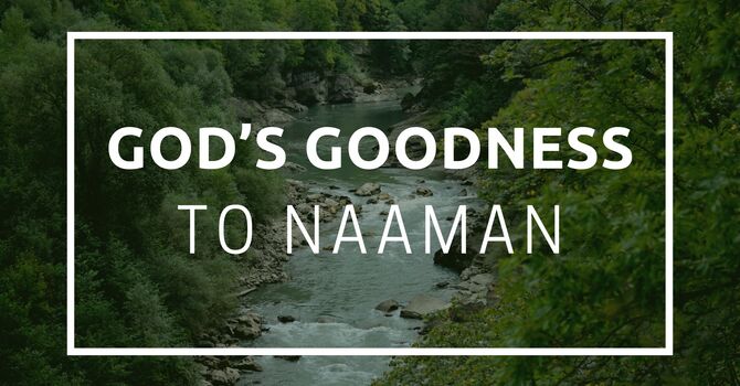 God's Goodness to Naamen