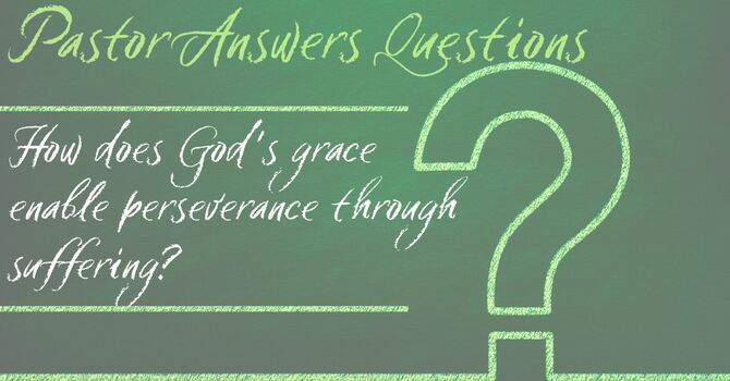 How does God's grace enable perseverance through suffering? image