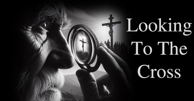Looking To The Cross