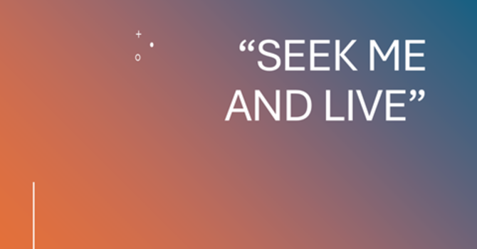 Seek me and live