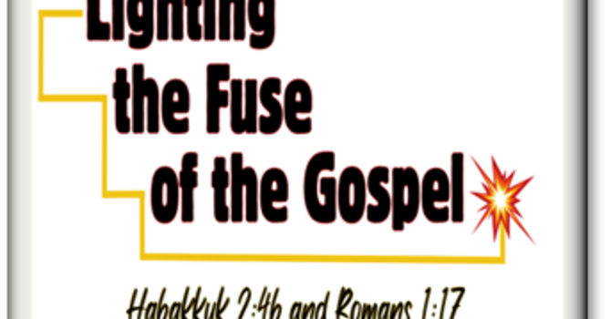 "Lighting the Fuse of the Gospel"