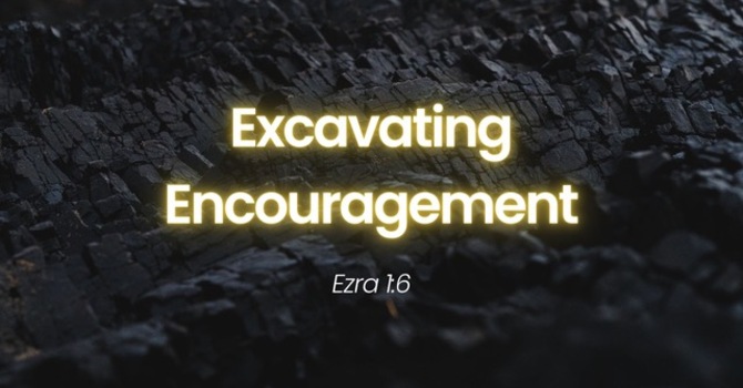 Excavating Encouragement