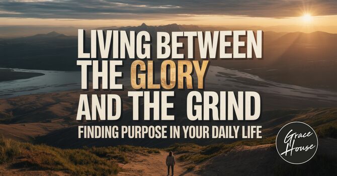 Living Between the Glory and the Grind image