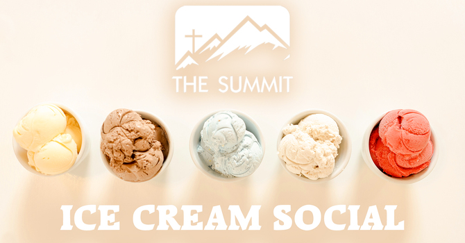 The Summit: Ice Cream Social