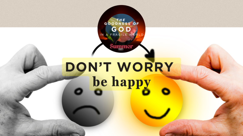 DON'T WORRY, BE HAPPY