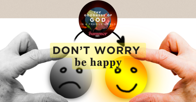 DON'T WORRY, BE HAPPY
