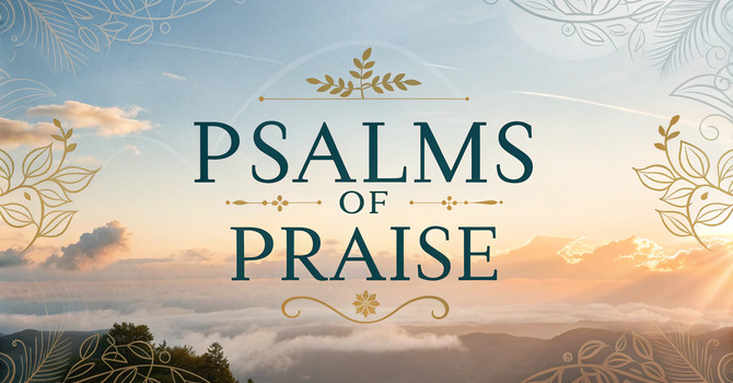 Psalms of Praise - Fall 2025